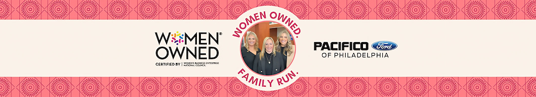 Women owned. Family Run. Pacifico Ford of Philadelphia Auto
